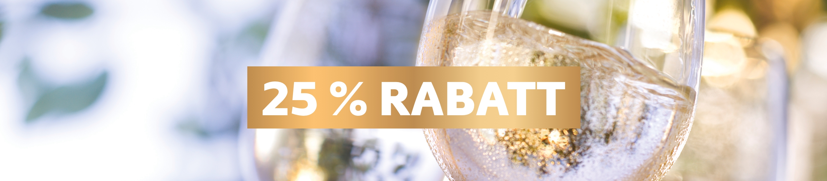 25 % Rabatt auf Wein, prickelnd und festlich 25 % Rabatt auf Wein, prickelnd und festlich
